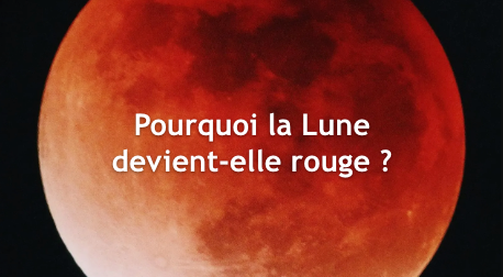 Pourquoi la Lune devient rouge ?