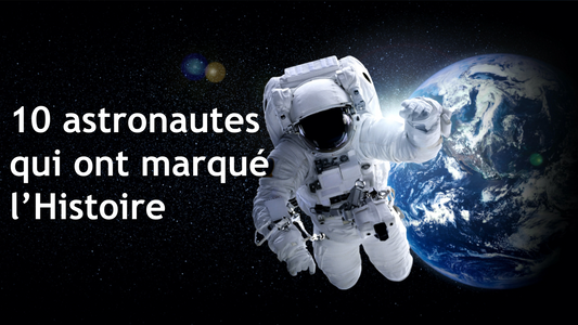 10 astronautes qui ont marqué l'Histoire