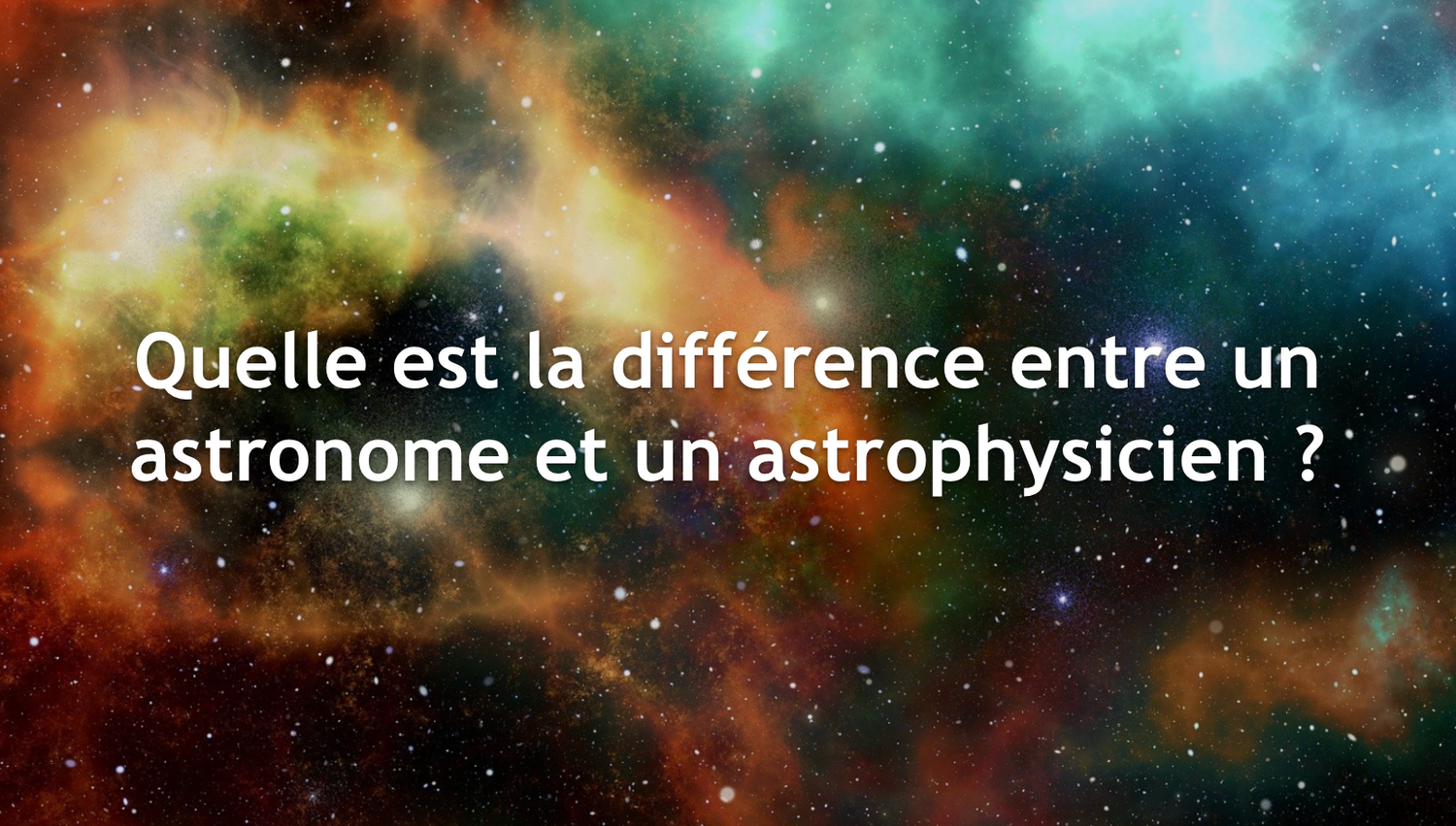 Difference astronome et astrophysicien 