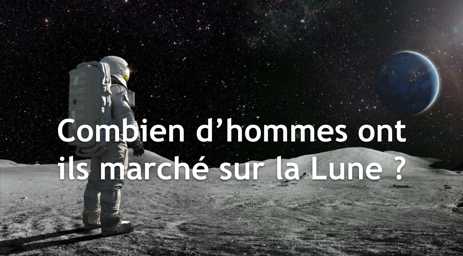 Combien d'hommes ont ils marche sur la Lune ?