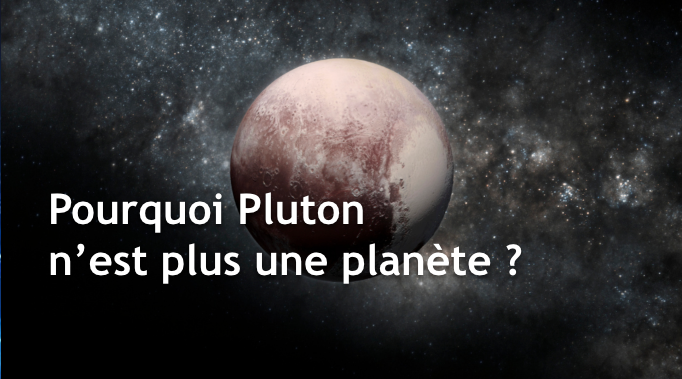 Pourquoi Pluton n'est plus une planète ?