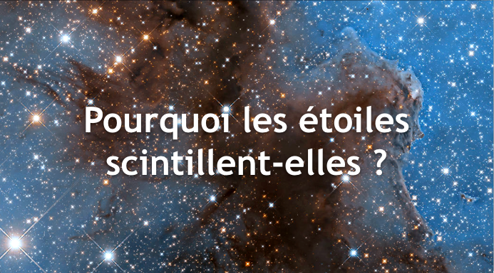 Pourquoi les étoiles scintillent ?