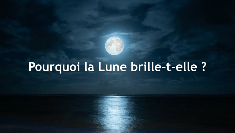 Pourquoi la Lune brille ?