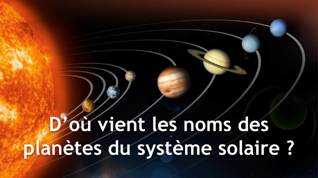 Quelle est l'origine des noms des planètes du système solaire ?